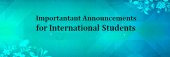 Importantant Announcements for International Students